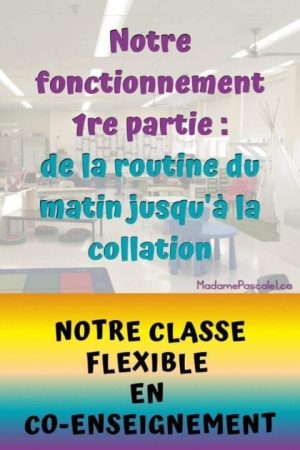 Le fonctionnement de notre classe à aménagement flexible en co-enseignement, 1re partie : de la routine du matin à la collation. 1re année du primaire